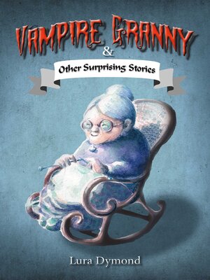 cover image of Vampire Granny and Other Surprising Stories